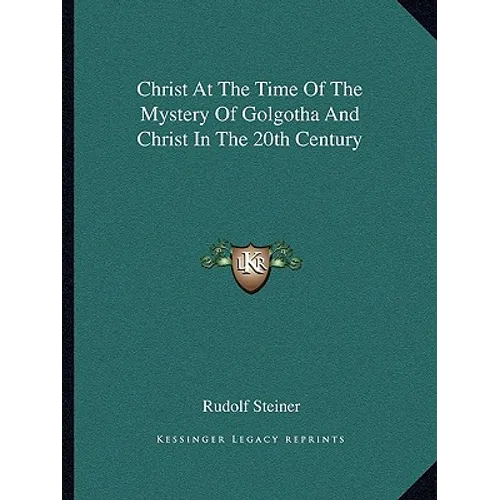 Christ At The Time Of The Mystery Of Golgotha And Christ In The 20th Century - Paperback | Books | Wiccan Center