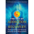 The Tao of Addiction and Recovery: CHI Kung Practices for Restoring the Energy Flow in Mind and Body - Paperback | Books | Wiccan Center
