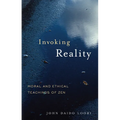Invoking Reality: Moral and Ethical Teachings of Zen - Paperback | Books | Wiccan Center