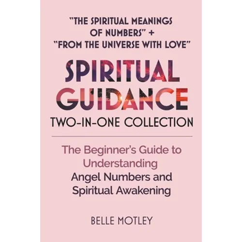 Spiritual Guidance Two-In-One Collection "The Spiritual Meanings of Numbers" + "From the Universe with Love": The Beginner's Guide to Understanding An - Paperback | Books | Wiccan Center