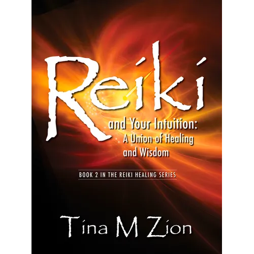 Reiki and Your Intuition: A Union of Healing and Wisdom - Paperback