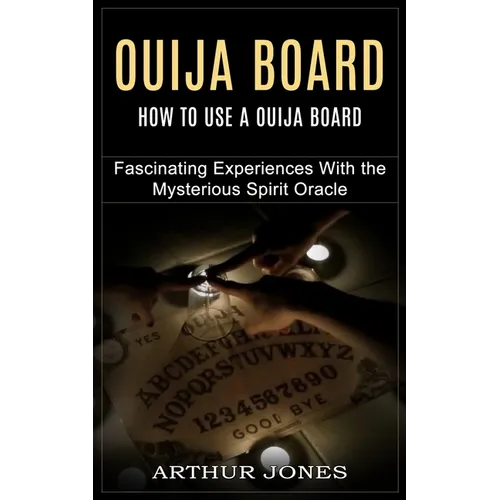 Ouija Board: How to Use a Ouija Board (Fascinating Experiences With the Mysterious Spirit Oracle) - Paperback | Books | Wiccan Center
