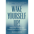 Wake Yourself Up!: How to Push Through Your Problems and Go for Your Dreams - Paperback | Books | Wiccan Center