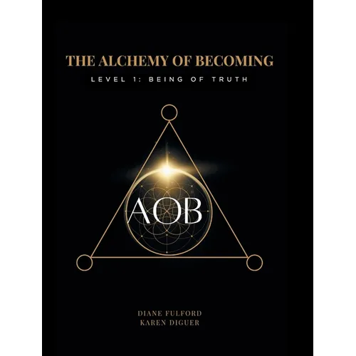 The Alchemy of Becoming: Level 1: Being of Truth - Hardcover | Books | Wiccan Center