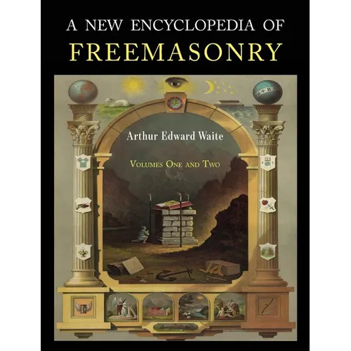 A New Encyclopaedia of Freemasonry: Two Volumes in One - Paperback | Books | Wiccan Center
