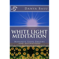 White Light Meditation: ...Manifest Your Dreams and Aspirations - Paperback | Books | Wiccan Center
