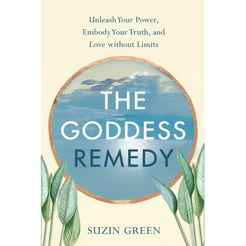 Goddess Remedy: Unleash Your Power, Embody Your Truth, and Love Without Limits - Paperback | Books | Wiccan Center