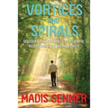 Vortices and Spirals, Unlocking the Mystery of Our Dynamic Relationship With Mother Earth - Paperback | Books | Wiccan Center