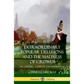 Extraordinary Popular Delusions and The Madness of Crowds: All Volumes, Complete and Unabridged - Paperback | Books | Wiccan Center