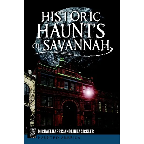 Historic Haunts of Savannah - Paperback | Books | Wiccan Center