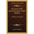 The Secret of the Immortal Liquor Called Alkahest: A Treatise on Alchemy - Hardcover | Books | Wiccan Center