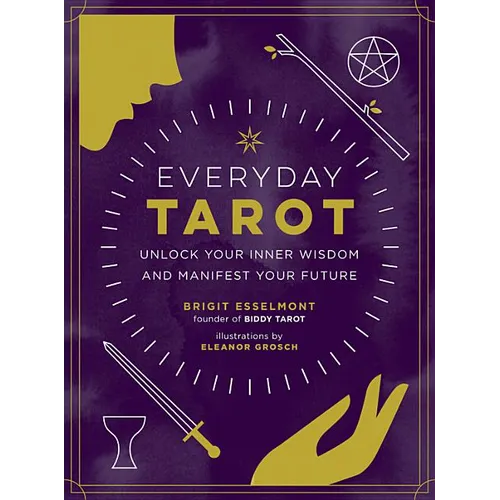 Everyday Tarot: Unlock Your Inner Wisdom and Manifest Your Future - Hardcover | Books | Wiccan Center