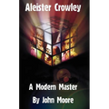 Aleister Crowley: A Modern Master - Paperback | Books | Wiccan Center