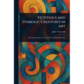 Fictitious and Symbolic Creatures in Art - Paperback | Books | Wiccan Center