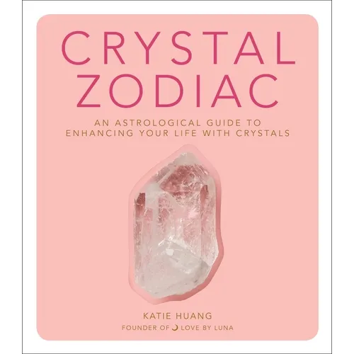 Crystal Zodiac: An Astrological Guide to Enhancing Your Life with Crystals - Hardcover | Books | Wiccan Center