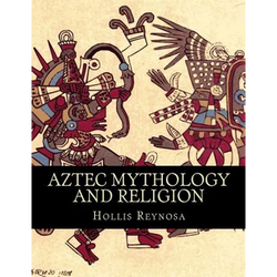 Aztec Mythology and Religion - Paperback | Books | Wiccan Center