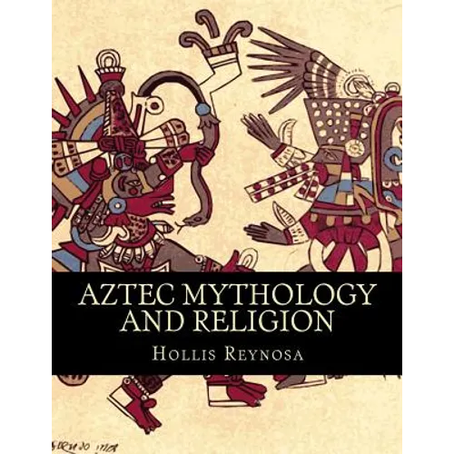 Aztec Mythology and Religion - Paperback | Books | Wiccan Center