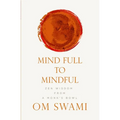 Mind Full to Mindful: Zen Wisdom From a Monk's Bowl - Paperback | Books | Wiccan Center