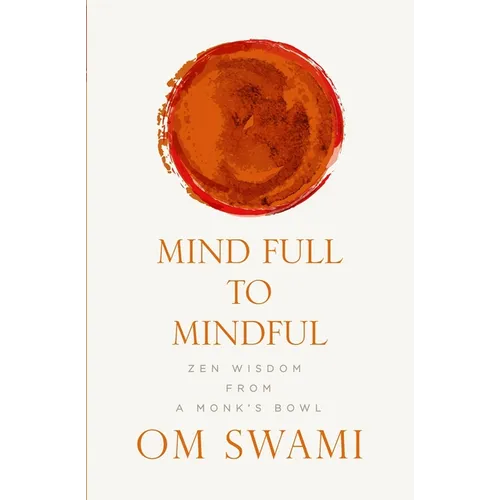 Mind Full to Mindful: Zen Wisdom From a Monk's Bowl - Paperback | Books | Wiccan Center