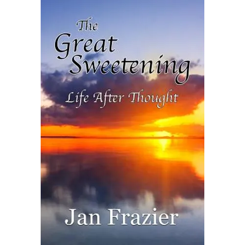 The Great Sweetening: Life After Thought - Paperback | Books | Wiccan Center