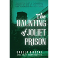 The Haunting of Joliet Prison - Paperback | Books | Wiccan Center