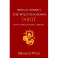 Mira Sol Wisdom's The Wild Unknown Tarot: Unveil Your Etheric Majesty - Paperback | Books | Wiccan Center