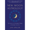 New Moon Astrology: The Secret of Astrological Timing to Make All Your Dreams Come True - Paperback | Books | Wiccan Center