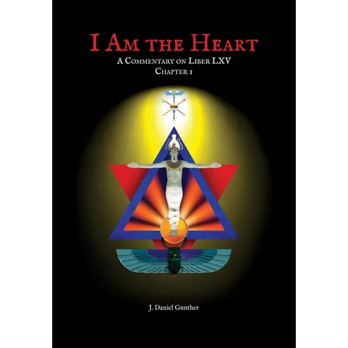I Am the Heart: A Commentary on Liber LXV Chapter I - Paperback | Books | Wiccan Center
