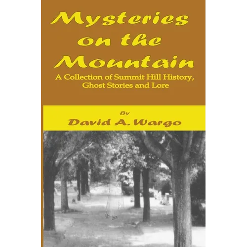 Mysteries on the Mountain: A Collection of Summit Hill History, Ghost Stories and Lore - Paperback | Books | Wiccan Center