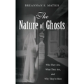 The Nature of Ghosts: Who They Are, What They Are, and Why They're Here - Paperback | Books | Wiccan Center