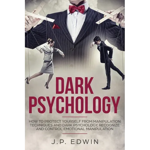 Dark Psychology: How to Protect Yourself from Manipulation Techniques and Dark Psychology, Recognize and Control Emotional Manipulation - Paperback | Books | Wiccan Center