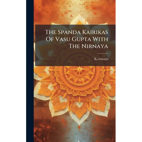 The Spanda Kairikas Of Vasu Gupta With The Nirnaya - Hardcover | Books | Wiccan Center