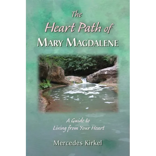 The Heart Path of Mary Magdalene: A Guide to Living from Your Heart - Paperback | Books | Wiccan Center