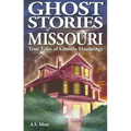 Ghost Stories of Missouri: True Tales of Ghostly Hountings - Paperback | Books | Wiccan Center