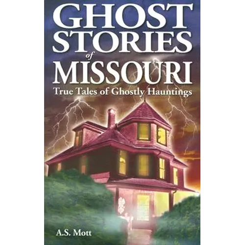 Ghost Stories of Missouri: True Tales of Ghostly Hountings - Paperback | Books | Wiccan Center