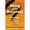 Being with Busyness: Zen Ways to Transform Overwhelm and Burnout - Paperback | Books | Wiccan Center