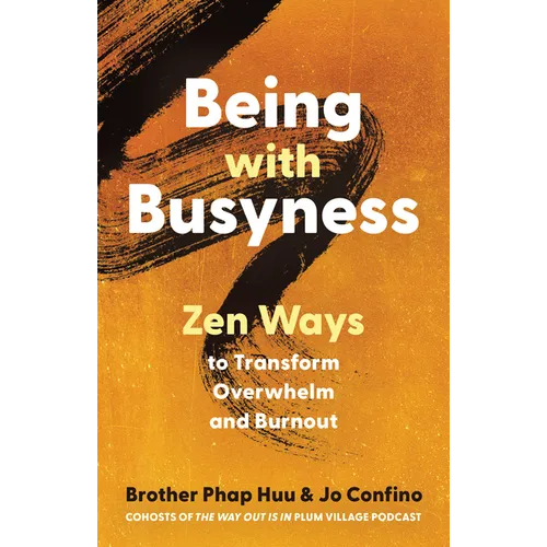 Being with Busyness: Zen Ways to Transform Overwhelm and Burnout - Paperback | Books | Wiccan Center