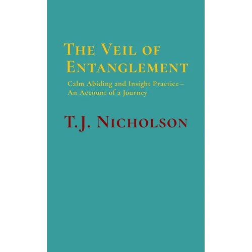 The Veil of Entanglement: Calm Abiding and Insight Practice - An Account of a Journey - Paperback | Books | Wiccan Center