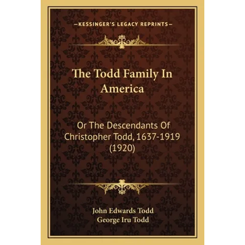 The Todd Family In America: Or The Descendants Of Christopher Todd, 1637-1919 (1920) - Paperback | Books | Wiccan Center