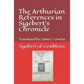 The Arthurian References in Sigebert's Chronicle - Paperback | Books | Wiccan Center