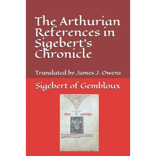 The Arthurian References in Sigebert's Chronicle - Paperback | Books | Wiccan Center