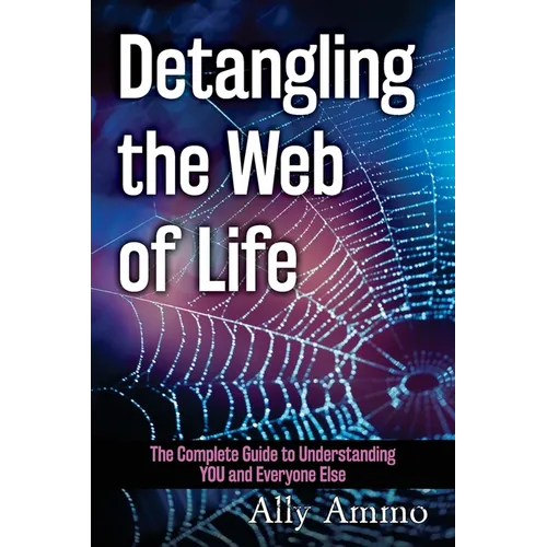 Detangling the Web of Life: The Complete Guide to Understanding YOU and Everyone Else - Paperback | Books | Wiccan Center