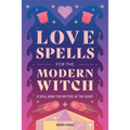 Love Spells for the Modern Witch: A Spell Book for Matters of the Heart - Paperback | Books | Wiccan Center