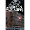Haunted Meridian, Mississippi - Hardcover | Books | Wiccan Center