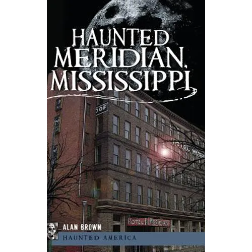 Haunted Meridian, Mississippi - Hardcover | Books | Wiccan Center