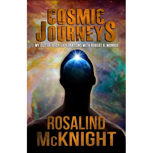 Cosmic Journeys: My Out-of-body Explorations with Robert A. Monroe - Paperback | Books | Wiccan Center