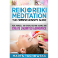 Reiki and Reiki Meditation: The Comprehensive Guide: Heal Yourself and Others, Restore Balance and Create Unlimited Abundance - Paperback | Books | Wiccan Center