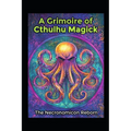 A Grimoire of Cthulhu Magick: The Necronomicon Reborn - Paperback | Books | Wiccan Center