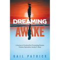 Dreaming Awake: A Journey to Freedom from Tormenting Dreams, Trauma, Depression, Anxiety & Abuse - Paperback | Books | Wiccan Center