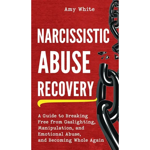 Narcissistic Abuse Recovery: A Guide to Breaking Free from Gaslighting, Manipulation, and Emotional Abuse, and Becoming Whole Again - Hardcover | Books | Wiccan Center